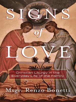 cover image of Signs of Love: Christian Liturgy in the Everyday Life of the Family